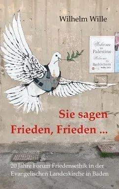 Quelle: privat Buchcover von "Sie sagen Frieden, Frieden ..."