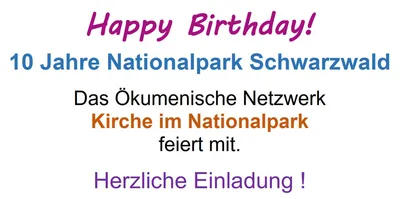 Quelle: Ökumenisches Netzwerk Nationalpark Schwarzwald Überschrift Happy Birthday der Einladung 10 Jahre Nationalpark